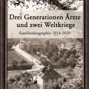 Drei Generationen Ärzte und zwei Weltkriege