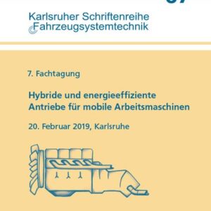 Hybride und energieeffiziente Antriebe für mobile Arbeitsmaschinen : 7. Fachtagung, 20. Februar 2019, Karlsruhe